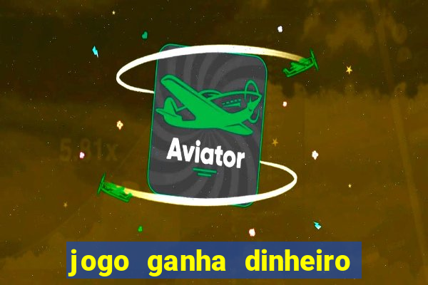 jogo ganha dinheiro de verdade pix